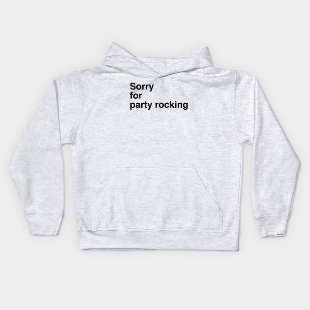 Sorry for partyrocking Kids Hoodie by Vortexspace